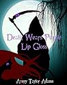 Death Wears Purple Lip Gloss by Avery Taylor Adams