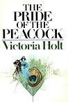 The Pride of the Peacock by Victoria Holt