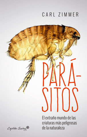 Portada de Parásitos. El extraño mundo de las criaturas más peligrosas de la naturaleza, de Carl Zimmer