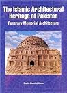 The Islamic Architectural Heritage of Pakistan: Funerary Memorial Architecture