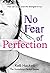 No Fear of Perfection (Some...