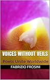 Voices without veils: Poets Unite Worldwide Voices without veils: Poets Unite Worldwide