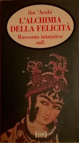 L'Alchimia della Felicità: Racconto iniziatico sufi