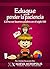 Eduque sin perder la paciencia: Cómo ser buenos padres en el siglo XXI (MiniEbooks nº 7) (Spanish Edition)