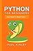 Python for Beginners: Basic Guide to Master Python