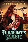 The Turncoat's Gambit by Andrea Cremer