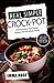 Real Simple Crock Pot: 100 Must-Have And Simple Recipes For The Whole Family