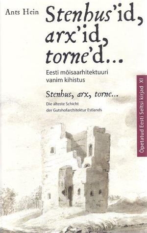 Stenhus´id, arx´id, torne´d...Eesti mõisaarhitektuuri vanem kihistus