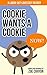 Children's Book: Cookie Wants A Cookie (Now!) [Toddler Books]
