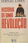 História de uma revolução : primeira parte da "Crónica de El-rei D. João I de Boa Memória"