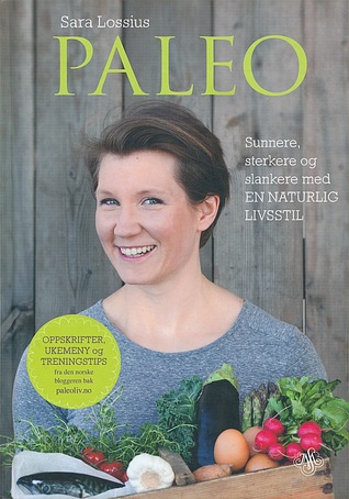 Paleo - Sunnere, sterkere og slankere med en naturlig livsstil (Hardcover)