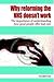 Why Reforming the NHS Doesn’t Work The importance of understanding how good people offer bad care
