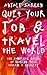 Quit Your Job & Travel The World by Anjali Sareen