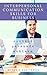 Interpersonal Communication Skills for Business: A Practical Guide (Productivity Book 8)