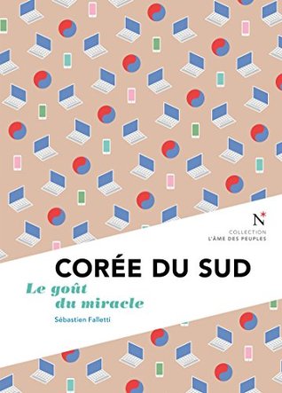 Corée du Sud : Le goût du miracle (Kindle Edition)