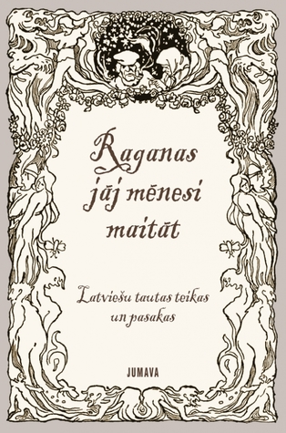 Raganas jāj mēnesi maitāt. Latviešu tautas teikas un pasakas