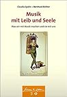 Musik mit Leib und Seele: Was wir mit Musik machen und sie mit uns (Wissen & Leben) (German Edition)