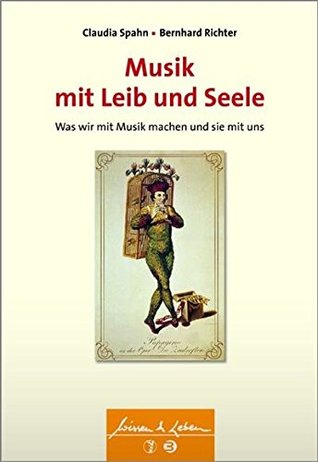 Musik mit Leib und Seele: Was wir mit Musik machen und sie mit uns (Wissen & Leben) (German Edition)