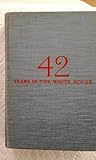 Forty-Two Years in the White House.