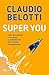 Super You: Come individuare e allenare il superpotere che ti rende straordinario (Italian Edition)