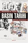 Osmanlı'dan 21. Yüzyıla Basın Tarihi by Orhan Koloğlu