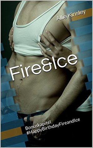 Fire&Ice - #HappyBirthdayFireandIce: Fire&Ice 11.5 - Sammelband Bonuskapitel (German Edition)