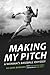 Making My Pitch by Ila Jane Borders