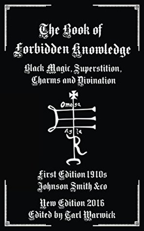 The Book of Forbidden Knowledge: Black Magic, Superstition, Charms, and Divination (Kindle Edition)