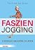Faszien-Jogging: Schwerelos und natürlich laufen (German Edition)
