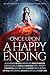 Once Upon a Happy Ending An Anthology of Reimagined Fairy Tales by Ella Summers