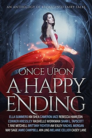 Once Upon a Happy Ending: An Anthology of Reimagined Fairy Tales (Kindle Edition)