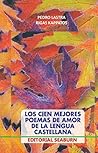 Los Cien Mejores Poemas de Amor de la Lengua Castellana (Spanish Edition)