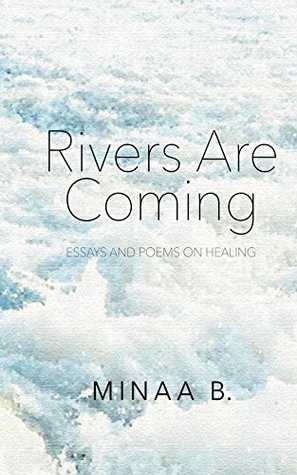Rivers Are Coming: Essays and Poems on Healing