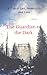 The Guardian in the Dark by Angel Clark
