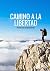 CAMINO A LA LIBERTAD: Histo...