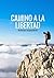 CAMINO A LA LIBERTAD: Historias Inspiradoras (Spanish Edition)