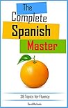 The Complete Spanish Master.: Discover over 680 new intermediate words and phrases. (Master Spanish nº 4) (Spanish Edition)