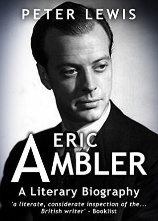 Eric Ambler: A Literary Biography (Kindle Edition)