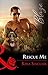 Rescue Me (Uniformly Hot!, Book 74) (Mills & Boon Blaze)