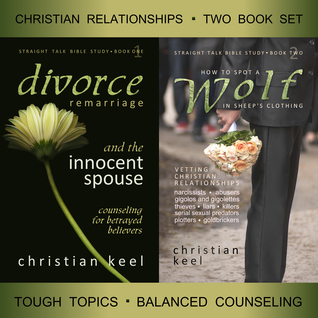 Divorce - Remarriage and the Innocent Spouse & How to Spot a Wolf in Sheep's Clothing - Two Book Set: Christian Relationships - Tough Topics - Balanced Counseling (Straight Talk Bible Study)