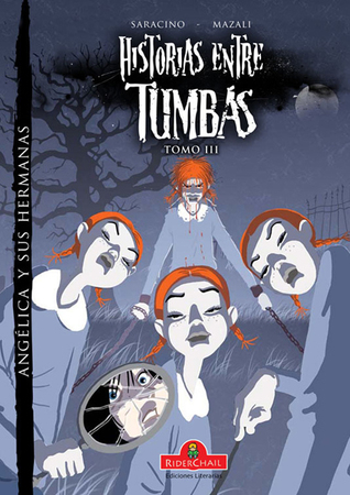 Historias entre Tumbas, Tomo III: Angélica y sus hermanas (Historias entre tumbas, #3)