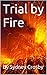 Trial by Fire