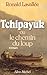 Tchipayuk ou le Chemin du loup