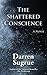 The Shattered Conscience: A fast-paced thriller intertwined with a human tale about dealing with mistakes from the past