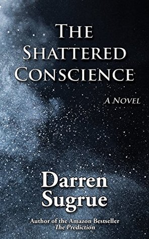 The Shattered Conscience: A fast-paced thriller intertwined with a human tale about dealing with mistakes from the past