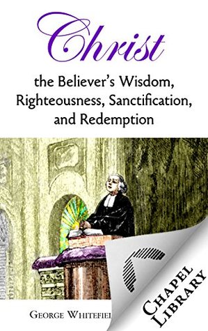 Christ - the Believer's Wisdom, Righteousness, Sanctification, and Redemption (44 of 59)