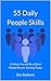 55 Daily People Skills: 55 Ways You Will be a Better People Person, Starting Today