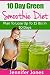 10 Day Green Smoothie Diet:...