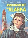 Assignment in Alaska (Kathy Martin, #5)