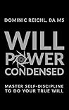 Willpower Condensed: Master Self-Discipline to Do Your True Will Book cover for Willpower Condensed: Master Self-Discipline to Do Your True Will